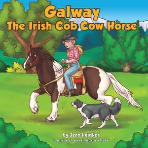 Galway: The Irish Cob Cow Horse de Jean Heidker