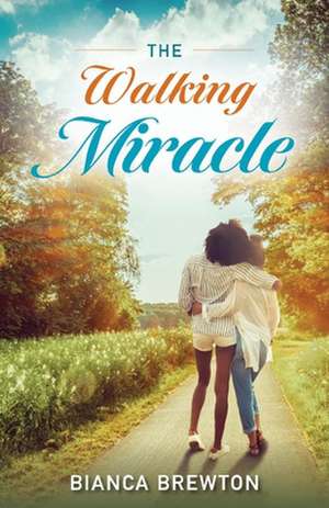 The Walking Miracle de Bianca Brewton