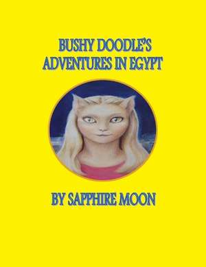 Bushy Doodle's Adventures in Egypt de Sapphire Moon