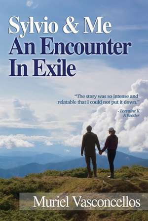 Sylvio & Me: An Encounter in Exile de Muriel Vasconcellos