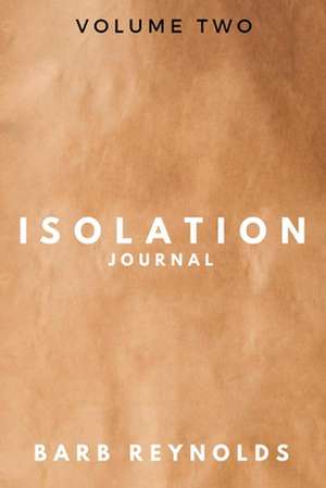 Isolation Journal: Volume Two Volume 2 de Barb Reynolds