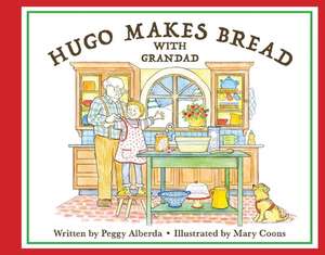 Hugo Makes Bread with Grandad de Peggy Alberda