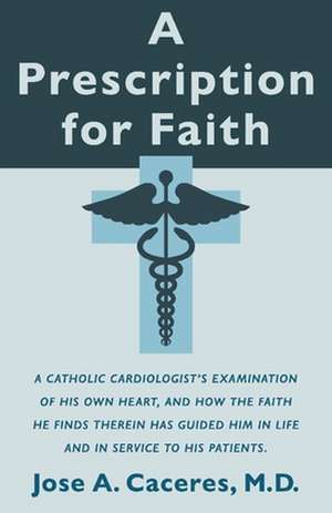 A Prescription for Faith de Jose A. Caceres