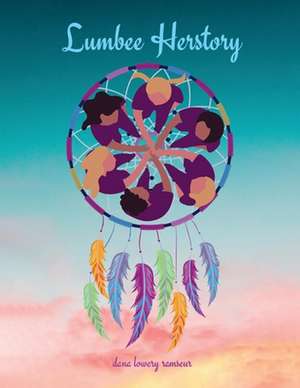 Lumbee Herstory de Dana Lowery Ramseur