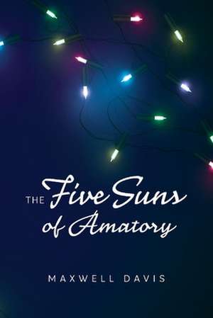 The Five Suns of Amatory de Maxwell Davis