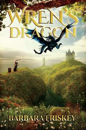 Wren's Dragon de Barbara Friskey