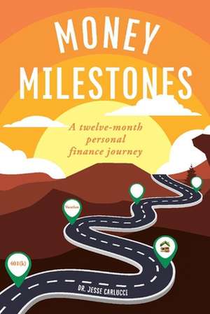 Money Milestones: A Twelve-Month Personal Finance Journey de Jesse Carlucci