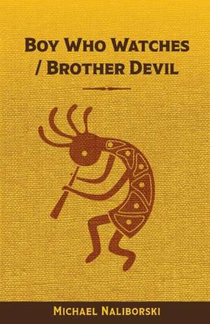 Boy Who Watches / Brother Devil de Michael Naliborski