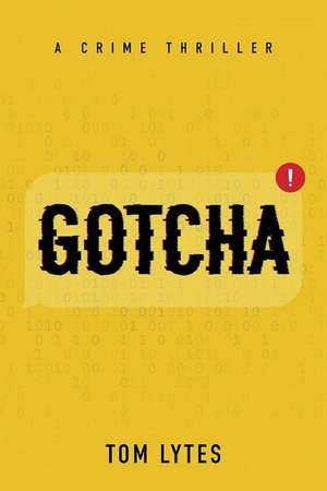 Gotcha: A Crime Thriller de Tom Lytes