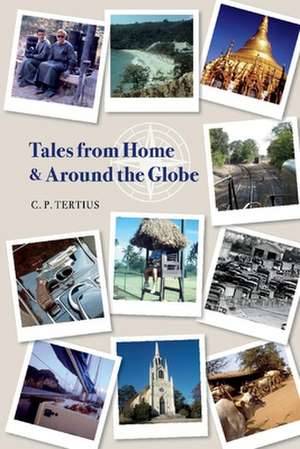 Tales from Home and Around the Globe de C. P. Tertius