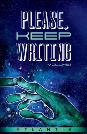 Please, Keep Writing: Volume I Volume 1 de Rico Morales