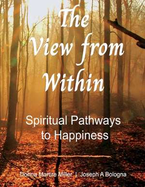 View from Within: Spiritual Pathways to Happiness Volume 1 de Donna Martire Miller