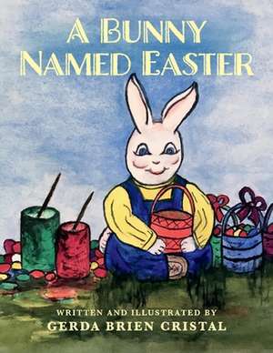 A Bunny Named Easter de Gerda Brien Cristal