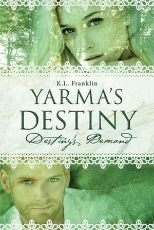 Yarma's Destiny: Destiny's Demand de K.L. Franklin