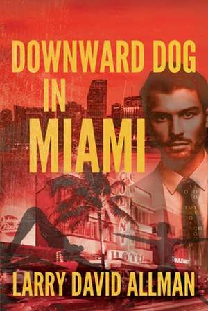 Downward Dog in Miami de Larry Allman