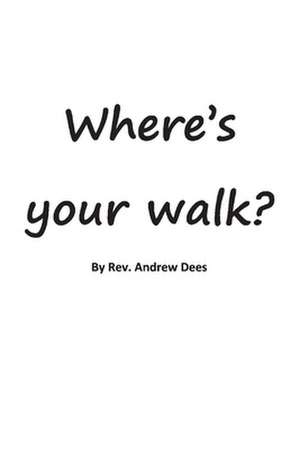 Where's Your Walk?! de Andrew F. Dees