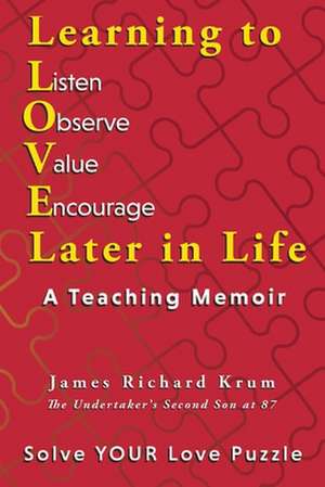 Learning to Love Later in Life: A Teaching Memoir de James Richard Krum