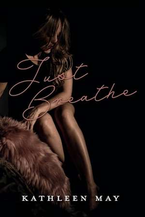 Just Breathe de Kathleen May