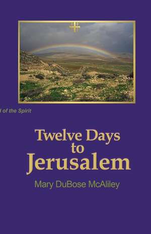 Twelve Days to Jerusalem de Mary DuBose McAliley