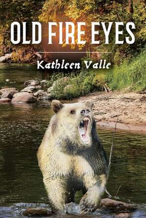 Old Fire Eyes de Kathleen Valle