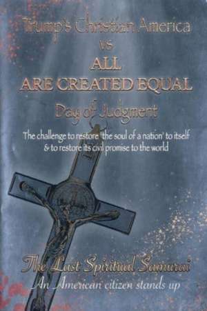 Trump's Christian America vs All Are Created Equal: Day of Judgment de Christopher Jordan