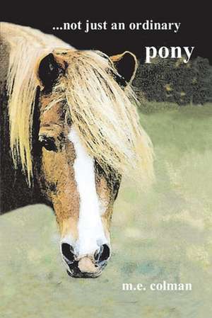 ...not just an ordinary pony de M.E. Colman