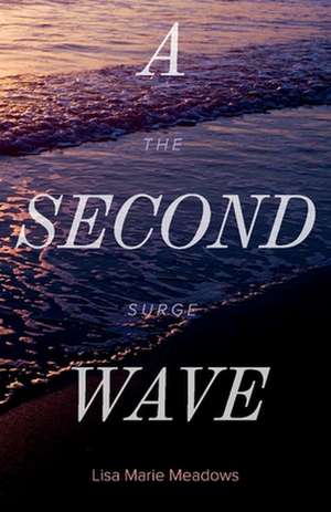 A Second Wave The Surge de Lisa Marie Meadows