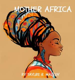 Mother Africa de Taylre R Malloy