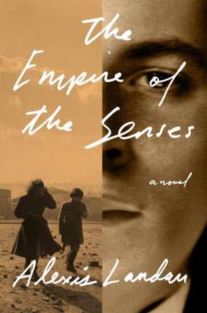 The Empire of the Senses de Alexis Landau