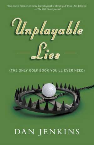 Unplayable Lies: Golf Stories de Dan Jenkins