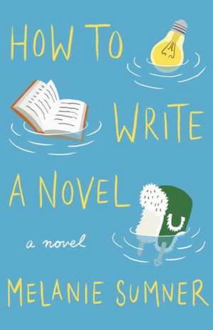 How to Write a Novel de Melanie Sumner