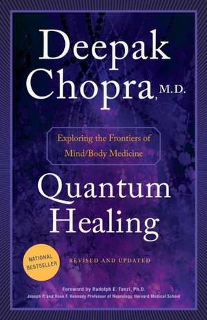 Quantum Healing: Exploring the Frontiers of Mind/Body Medicine de Dr. Deepak Chopra