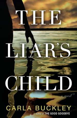 The Liar's Child de Carla Buckley