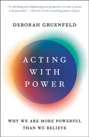 Acting with Power de Deborah Gruenfeld