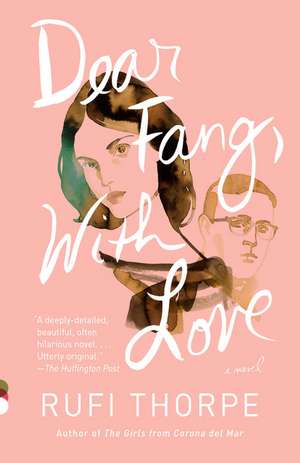 Dear Fang, With Love de Rufi Thorpe