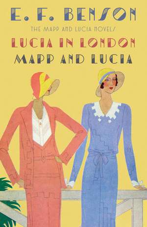 Lucia in London & Mapp and Lucia: The Mapp & Lucia Novels de E. F. Benson