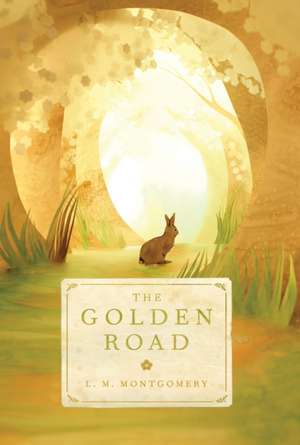 The Golden Road de L M Montgomery