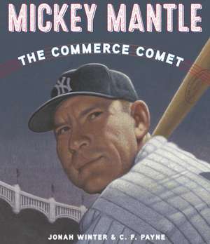 Mickey Mantle: The Commerce Comet de Jonah Winter