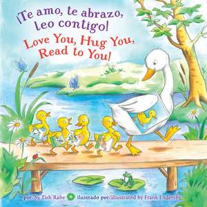 Te Amo, Te Abrazo, Leo Contigo!/Love You, Hug You, Read to You! de Tish Rabe