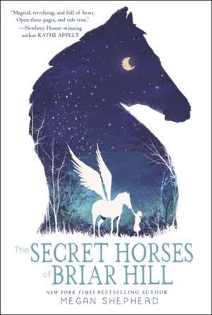 The Secret Horses of Briar Hill de Megan Shepherd