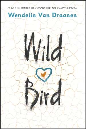 Wild Bird de Wendelin Van Draanen