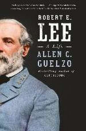 Robert E. Lee de Allen C. Guelzo