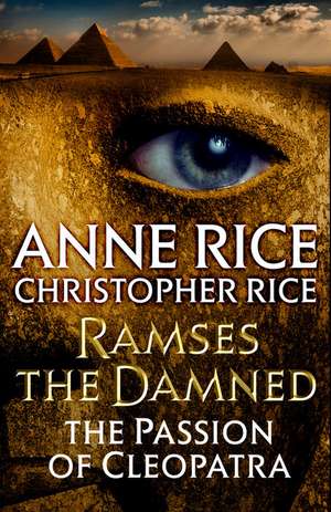 Ramses the Damned: The Passion of Cleopatra de Anne Rice