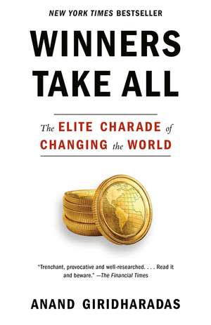 Winners Take All de Anand Giridharadas