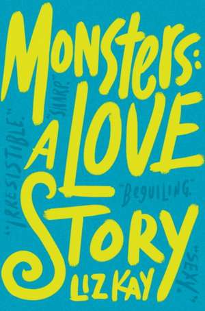 Monsters: A Love Story de Liz Kay