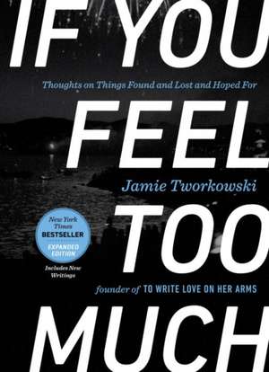 If You Feel Too Much de Jamie Tworkowski