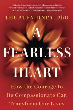 A Fearless Heart de Thupten Jinpa