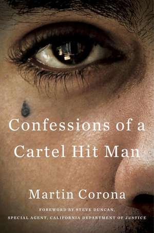 Confessions Of A Cartel Hit Man de MARTIN CORONA