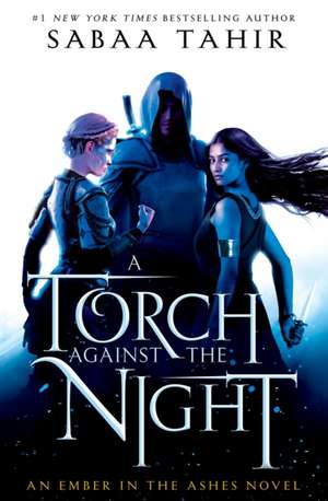 A Torch Against the Night de Sabaa Tahir