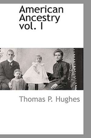 American Ancestry Vol. I de Thomas Patrick Hughes